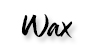 Wax